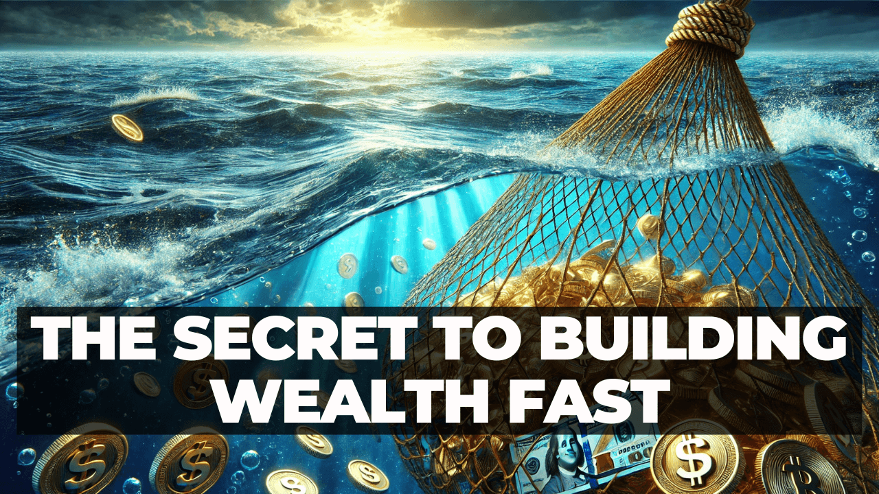 The Secret to Building Wealth Fast